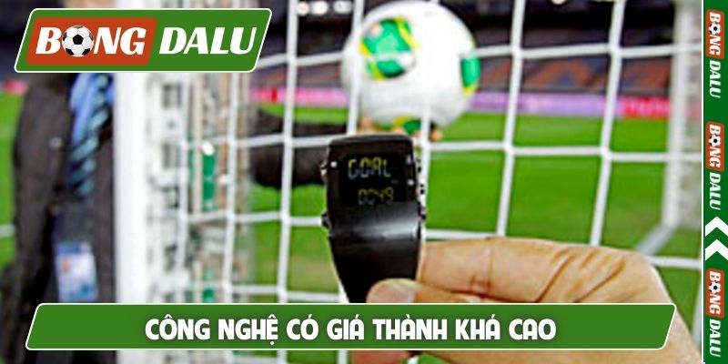 Công nghệ có giá thành khá cao