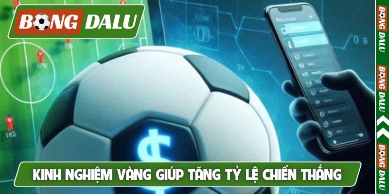Kinh nghiệm vàng giúp tăng tỷ lệ chiến thắng